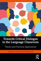 Towards Critical Dialogue in the Language Classroom: Theory and Practical Applications 1032484152 Book Cover