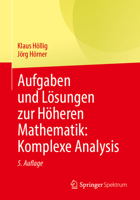 Aufgaben und Lösungen zur Höheren Mathematik: Komplexe Analysis (German Edition) 3662740729 Book Cover