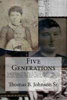 Five Generations: The North Florida Pioneer Ancestry of Tom Johnson and Lydia Hazel Smith Johnson 1530121140 Book Cover