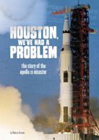 Houston, We've Had a Problem: The Story of the Apollo 13 Disaster 1515779645 Book Cover