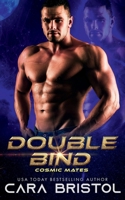 Double Bind (Cosmic Mates) 1947203894 Book Cover