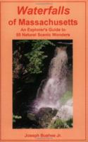 Waterfalls of Massachusetts: An Explorer's Guide to 55 Natural Scenic Wonders 1889787124 Book Cover