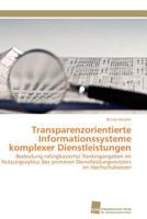Transparenzorientierte Informationssysteme komplexer Dienstleistungen: Bedeutung ratingbasierter Rankingangaben im Nutzungszyklus des primären Dienstleistungsnutzers im Hochschulwesen 3838127234 Book Cover