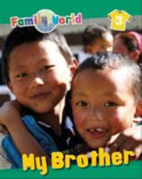 My Brother (Family World) 1445152207 Book Cover