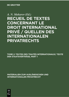 Textes Des Traités Internationaux/ Texte Der Staatsverträge (Materialien Zum Ausländischen Und Internationalen Privatrech) 3112300017 Book Cover