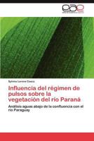 Influencia del Regimen de Pulsos Sobre La Vegetacion del Rio Parana 384656205X Book Cover