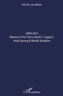 2009-2012 Obama's First Term, Bush's Legacy", Arab Spring & World Jihadism" 2343103275 Book Cover
