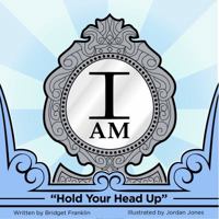 I AM: Hold Your Head Up 0578182947 Book Cover