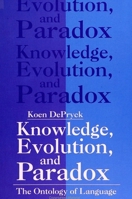 Knowledge, Evolution, and Paradox: The Ontology of Language (Suny Series, the Margins of Literature) 0791415333 Book Cover
