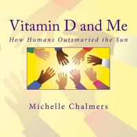 Vitamin D and Me How Humans Outsmarted the Sun 1717308740 Book Cover