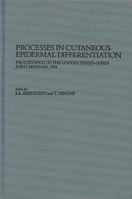 Processes in Cutaneous Epidermal Differentiation: Proceedings of the United States-Japan Joint Seminar, 1985 0275924068 Book Cover