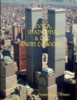 EVITA, MADONA & THE TWIN TOWERS 1257117041 Book Cover