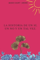 La historia de un sí, un no y un tal vez.: Libro de poemas. B0B6LNSMQ5 Book Cover