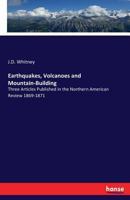 Earthquakes, Volcano and Mountain-Building 1017512418 Book Cover