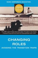 Changing Roles: Avoiding the Transition Traps (Leading from the Center) 1419535498 Book Cover
