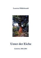 Unter der Eiche: Gedichte 2002-2004 3839126703 Book Cover