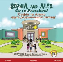 Sophia and Alex Go to Preschool : Sophia et Alex Vont a l'ecole Maternelle 1951827015 Book Cover