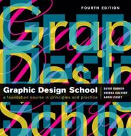 Graphic Design School: The Principles and Practices of Graphic Design 0470466510 Book Cover