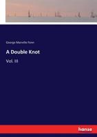 A Double Knot, Vol. 3 of 3: A Novel 1149350474 Book Cover