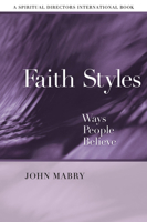 Faith Styles: Ways People Believe (Spiritual Directors International Book) 0819222224 Book Cover
