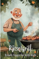 Rätselgrill: Scharfe Fragen für heiße Köpfe: Rätselbuch für echte Grillmeister! (German Edition) 3960748485 Book Cover
