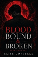 Blood Bound & Broken: A Dark Vampire Romantasy (The Blood Sovereign Saga) B0H3GVG623 Book Cover