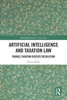 Artificial Intelligence and Taxation Law: Double Taxation Dispute Resolution (Routledge Research in Tax Law) 1032978163 Book Cover