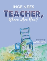 Teacher, Where Are You? 1035887916 Book Cover