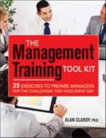 The Management Training Tool Kit: 35 Exercises to Prepare Managers for the Challenges They Face Every Day 0814431143 Book Cover