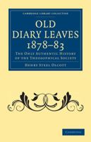 Old Diary Leaves 1878-83: The Only Authentic History of the Theosophical Society 1274066409 Book Cover