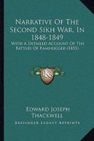 Narrative Of The Second Sikh War, In 1848-1849: With A Detailed Account Of The Battles Of Ramnugger 116619289X Book Cover