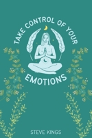 Take Control of Your Emotions: A Hands-On Handbook for Conquering Negativity and Enhancing Emotional Management. (Emotional support) B0CW9XV9QC Book Cover