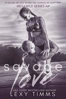 Savage Love (Wet & Wild Series) 1719236127 Book Cover
