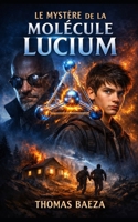 Le Mystère de la Molécule Lucium (French Edition) B0GQQCQJXF Book Cover