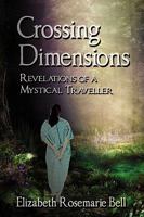 Crossing Dimensions: Revelations of a Mystical Traveller 1608609529 Book Cover