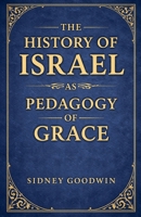 The History of Israel as Pedagogy of Grace B0GVVQ4WYH Book Cover