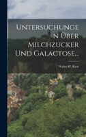 Untersuchungen Über Milchzucker Und Galactose... 1018829237 Book Cover