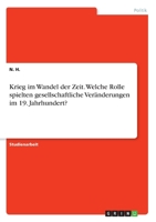 Krieg im Wandel der Zeit. Welche Rolle spielten gesellschaftliche Veränderungen im 19. Jahrhundert? (German Edition) 3346175111 Book Cover