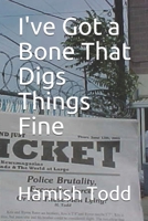 I've Got a Bone That Digs Things Fine B08P1FC5CS Book Cover