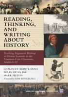 Reading, Thinking, and Writing about History: Teaching Argument Writing to Diverse Learners in the Common Core Classroom, Grades 6-12 0807755303 Book Cover