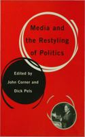 Media and the Restyling of Politics: Consumerism, Celebrity and Cynicism 0761949216 Book Cover