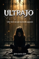 ULTRAJO: Callar duele más que una herida sangrando (Spanish Edition) B0F89JS99V Book Cover