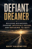 Defiant Dreamer B0HK1DT7B4 Book Cover