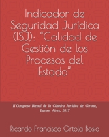 Indicador de Seguridad Jurídica (ISJ): "Calidad de Gestión de los Procesos del Estado" II Congreso Bienal de la Cátedra Jurídica de Girona, Buenos Air B08DSYSXZZ Book Cover