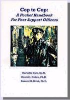 Cop To Cop: A Pocket Handbook For Peer Support Officers 0966949625 Book Cover