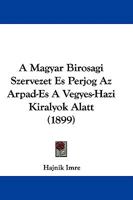 A Magyar Birosagi Szervezet Es Perjog Az Arpad-Es A Vegyes-Hazi Kiralyok Alatt (1899) 1437459501 Book Cover