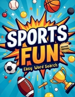 Sports Fun Easy Word Search (Second Edition): 50 Simple and Exciting Puzzles for Young Sports Fans plus 10 Bonus Coloring Pages! 1997756749 Book Cover