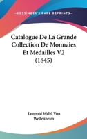 Catalogue De La Grande Collection De Monnaies Et Medailles V2 (1845) 1160052298 Book Cover
