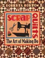 Scrap Quilts: The Art of Making Do 1571200479 Book Cover