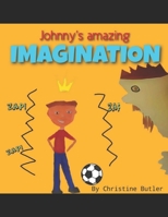 Johnnys Amazing Imagination B0BHNCZ9YC Book Cover